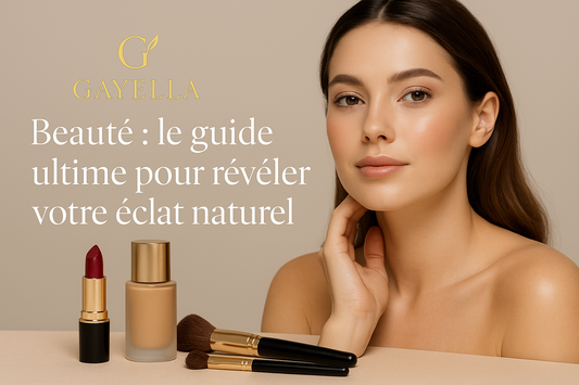 Beauté-le-guide-ultime-pour-révéler-votre-éclat-naturel gayella